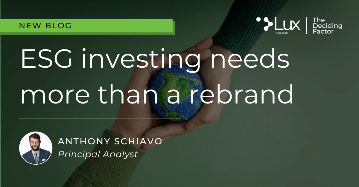 ESG investing needs more than a rebrand Lux Research