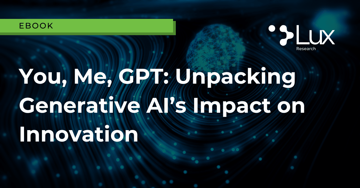 You, Me, GPT: Unpacking Generative AI's Impact on Innovation - Lux Research